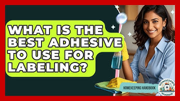 What Is The Best Adhesive To Use For Labeling? - Homekeeping Handbook