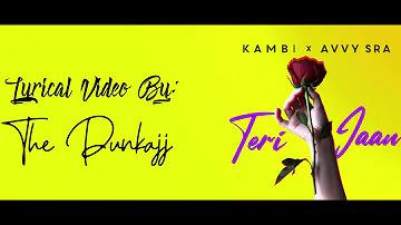 Teri Jaan - Kambi | Avvy Sra | lyrical video(2k)