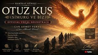 Otuz Kuş (Simurg ve Biz) | Official Vocal Soundtrack | Hakikat Güneşi Kısa Filmi | Can Ahmet Vural