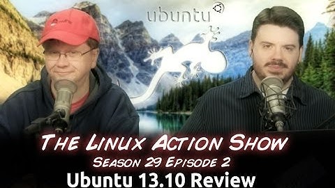 Ubuntu 13.10 Review | LAS s29e02