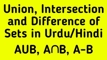 Union, Intersection and Difference of Two Sets in Urdu/Hindi |Everyday Science| |Rana Abid|
