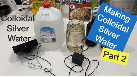 Colloidal Silver Making - Part 2