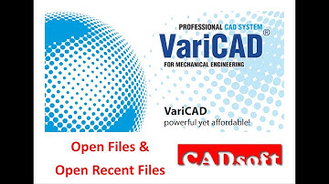 VariCAD 2020 Commands English - Open Files & Open Recent Files