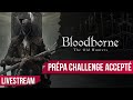 Préparation Challenge Accepté : DLC de Bloodborne