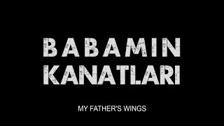 Babamın Kanatları - My Father's Wings  Trailer 1