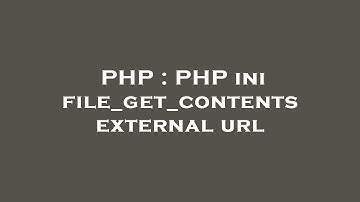 PHP : PHP ini file_get_contents external url