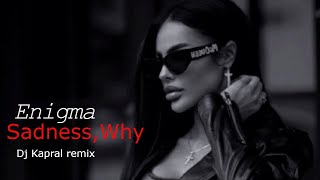 Enigma - Sadness, Why  (Dj Kapral Remix) Music Video