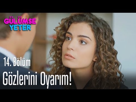 Gözlerini oyarım! - Gülümse Yeter 14. Bölüm