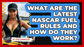 What Are The Latest NASCAR Fuel Rules And How Do They Work? - Pit Stop Chronicles