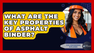 What Are The Key Properties Of Asphalt Binder? - Civil Engineering Explained