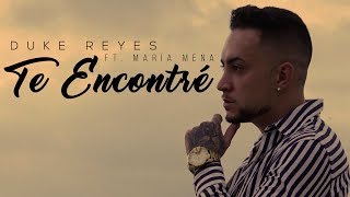 Duke Reyes Ft. Maria mena - Te Encontré (Videoclip Oficial) chords