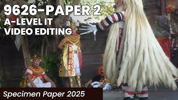 9626 Paper 2 - A Level IT Specimen Paper 2025   Video Editing