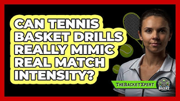 Can Tennis Basket Drills Really Mimic Real Match Intensity? - The Racket Xpert