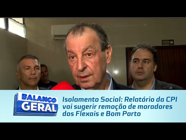 Isolamento Social: Relatório da CPI vai sugerir remoção de moradores dos Flexais e Bom Parto