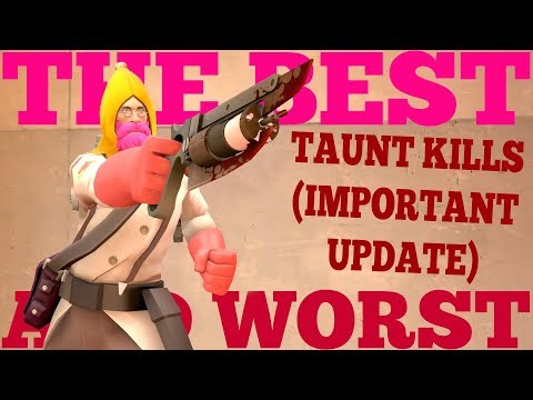 The Best and Worst: TF2 Taunt Kills (Important Update)