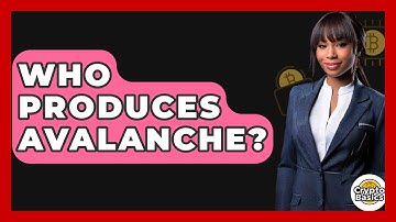 Who Produces Avalanche? - CryptoBasics360.com