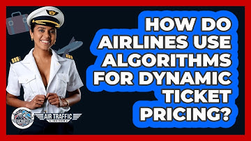 How Do Airlines Use Algorithms For Dynamic Ticket Pricing? - Air Traffic Insider