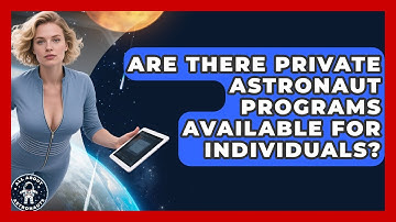 Are There Private Astronaut Programs Available for Individuals? | All About Astronauts News