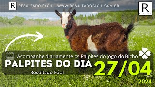 Palpite do dia 27/04/2024 Jogo do Bicho - Resultado Fácil