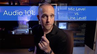 Mic Level vs. Line Level Audio, what's the difference?
