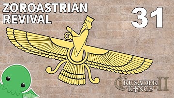 Zoroastrian Revival - Part 31 - Crusader Kings 2: The Reaper