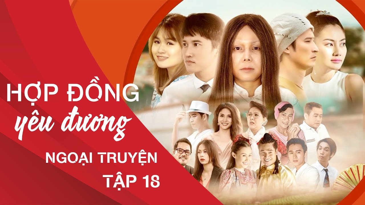 Phim 2021 HỢP ĐỒNG YÊU ĐƯƠNG NGOẠI TRUYỆN | Tập 18 -... - youtube