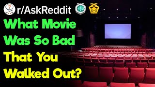 Famous What Movie Was So Bad That You Left The Theater? (r/AskReddit) Profile