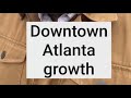 Downtown Atlanta seeing growth in development
