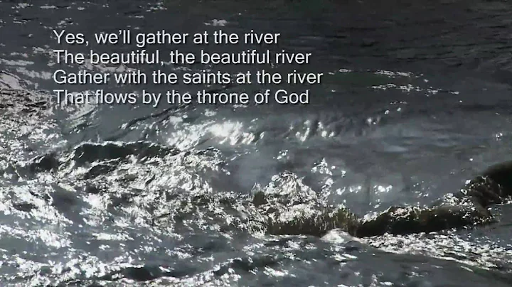 Shall we gather at the river