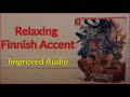 Unintentional ASMR | Relaxing Finnish Accent | Improved Audio