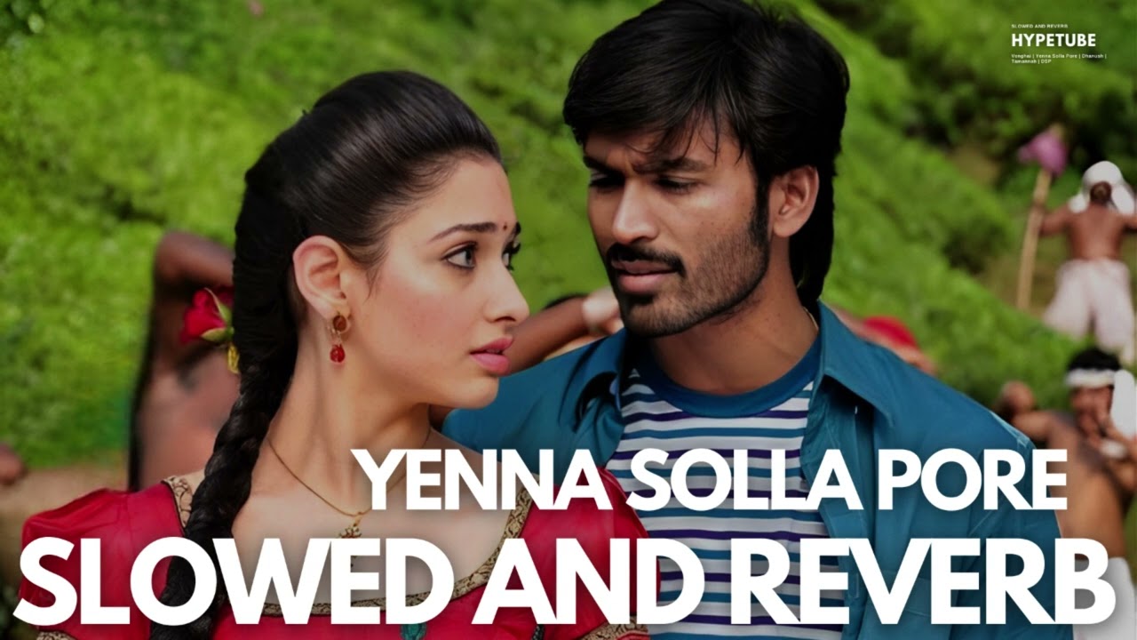 Yenna Solla Pore  Venghai  Slowed and Reverb  Dhanush  Tamannah  DSP  M L R Karthikeyan