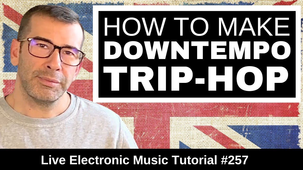 How to make Downtempo & Trip Hop Like Massive Attack | Live Electronic Music 257