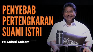 PENYEBAB PERTENGKARAN SUAMI ISTRI | Ps. Suheri Gultom | Official Ps. Suheri Gultom