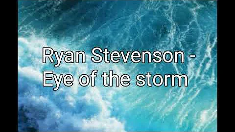 Ryan Stevenson - Eye of the storm (LYRICS)