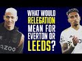 What would relegation mean for Everton and Leeds' best players?