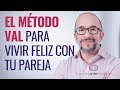 El método VAL para vivir feliz con tu pareja