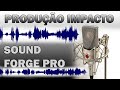 PRODUÇÃO IMPACTO NO SOUND FORGE PRO