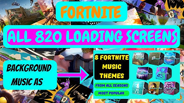 All 820 Fortnite Loading Screens with 8 Most Popular Music Themes from all seasons
