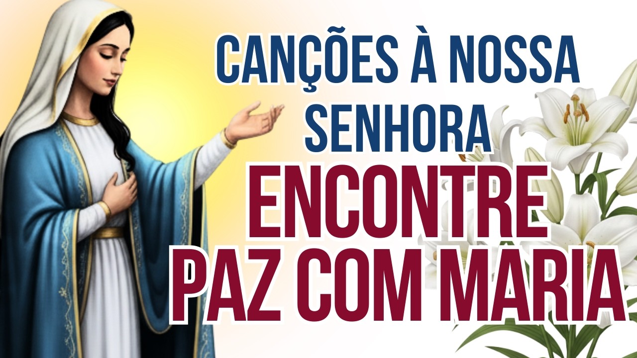 Canções à Nossa Senhora - Cânticos de Paz e Contemplação