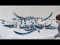 Quick Hang of a Wall Sculpture Mural | Elizabeth Karlson