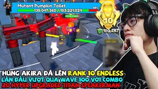 HÙNG AKIRA ĐÃ LÊN RANK 10, LẦN ĐẦU VƯỢT QUA WAVE 100 ENDLESS SIÊU KHÓ VỚI COMBO 20 HYPER UTS