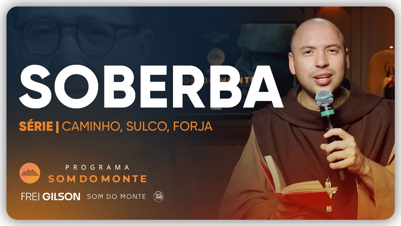 Soberba | Caminho, Sulco e Forja | #130