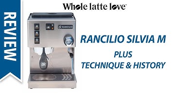 Review: Rancilio Silvia M Espresso Machine with Techniques and History