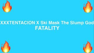 XXXTENTACION X Ski Mask The Slump God - FATALITY