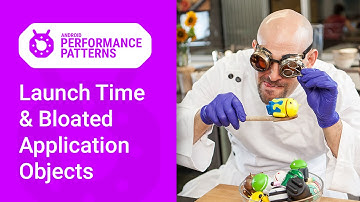 App Launch time & Bloated Application objects (Android Performance Patterns Season 6 Ep. 3)