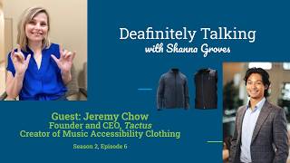 Deafinitely Talking Season Two, Episode Six: Making Music Accessible with Jeremy Chow