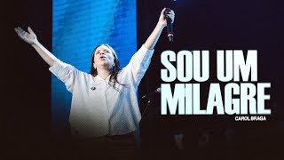 Carol Braga | Sou Um Milagre - Ao Vivo
