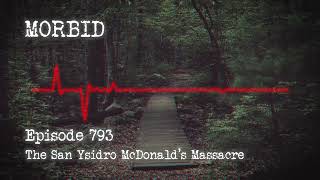 Episode 793: The San Ysidro McDonald's Massacre