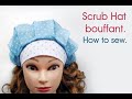 Scrub Hat bouffant. How to sew.