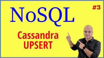 Cassandra Query Language  | UPSERT | NoSQL Tutorial #3